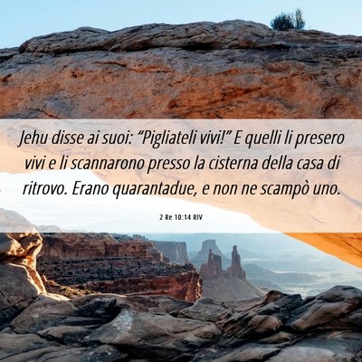 Picture 06 - 2 Re 10:14 RIV - Jehu disse ai suoi: “Pigliateli vivi!” E - Bible Verse Picture