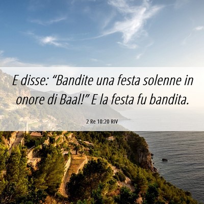Picture 06 - 2 Re 10:20 RIV - E disse: “Bandite una festa solenne in onore di - Bible Verse Picture