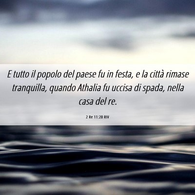 Picture 06 - 2 Re 11:20 RIV - E tutto il popolo del paese fu in festa, e la - Bible Verse Picture