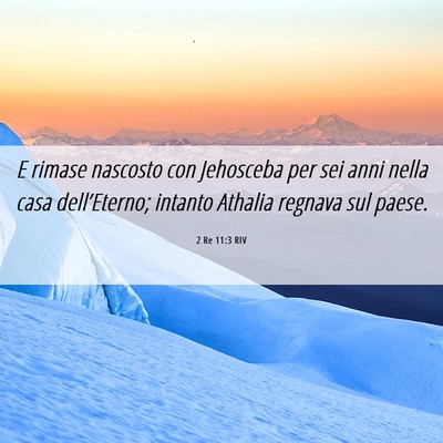 Picture 06 - 2 Re 11:3 RIV - E rimase nascosto con Jehosceba per sei anni - Bible Verse Picture