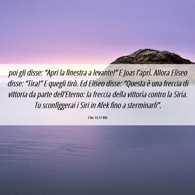 Picture 06 - 2 Re 13:17 RIV - poi gli disse: “Apri la finestra a levante!” - Bible Verse Picture