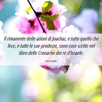 Picture 06 - 2 Re 13:8 RIV - Il rimanente delle azioni di Joachaz, e tutto - Bible Verse Picture