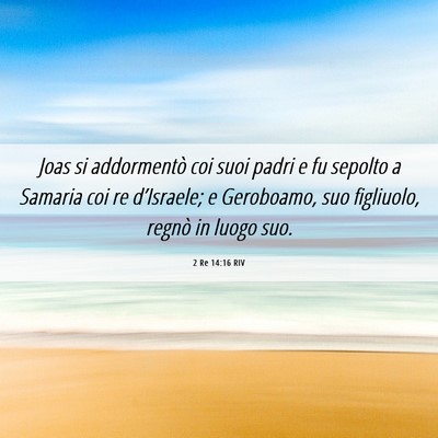Picture 06 - 2 Re 14:16 RIV - Joas si addormentò coi suoi padri e fu sepolto a - Bible Verse Picture