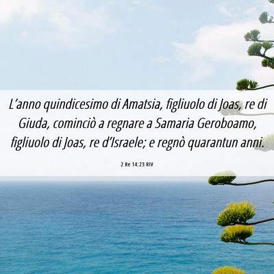 Picture 06 - 2 Re 14:23 RIV - L’anno quindicesimo di Amatsia, figliuolo di - Bible Verse Picture