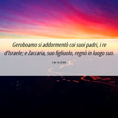 Picture 06 - 2 Re 14:29 RIV - Geroboamo si addormentò coi suoi padri, i re - Bible Verse Picture