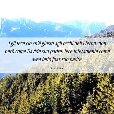 Picture 06 - 2 Re 14:3 RIV - Egli fece ciò ch’è giusto agli occhi - Bible Verse Picture
