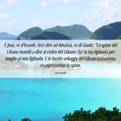 Picture 06 - 2 Re 14:9 RIV - E Joas, re d’Israele, fece dire ad Amatsia, re - Bible Verse Picture