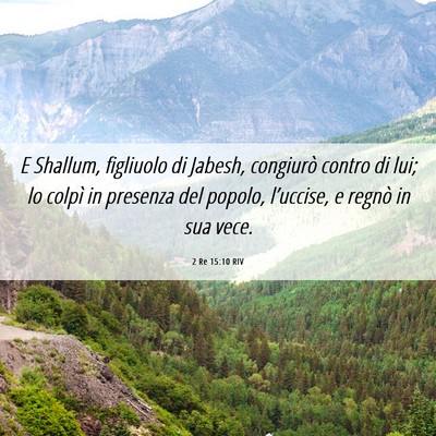 Picture 06 - 2 Re 15:10 RIV - E Shallum, figliuolo di Jabesh, congiurò contro - Bible Verse Picture