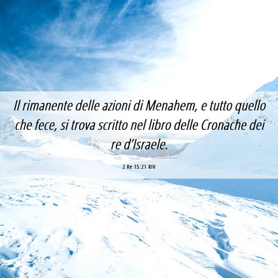 Picture 06 - 2 Re 15:21 RIV - Il rimanente delle azioni di Menahem, e tutto - Bible Verse Picture