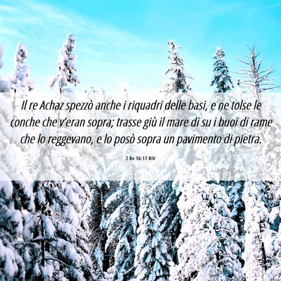 Picture 06 - 2 Re 16:17 RIV - Il re Achaz spezzò anche i riquadri delle basi, - Bible Verse Picture