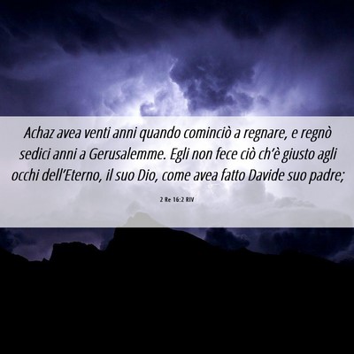 Picture 06 - 2 Re 16:2 RIV - Achaz avea venti anni quando cominciò a regnare, - Bible Verse Picture