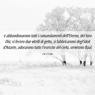 Picture 06 - 2 Re 17:16 RIV - e abbandonarono tutti i comandamenti - Bible Verse Picture