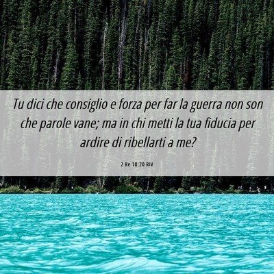Picture 06 - 2 Re 18:20 RIV - Tu dici che consiglio e forza per far la guerra - Bible Verse Picture