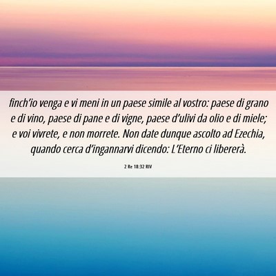 Picture 06 - 2 Re 18:32 RIV - finch’io venga e vi meni in un paese simile al - Bible Verse Picture