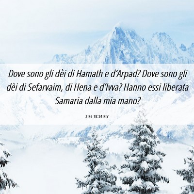 Picture 06 - 2 Re 18:34 RIV - Dove sono gli dèi di Hamath e d’Arpad? Dove - Bible Verse Picture