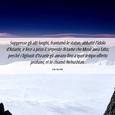 Picture 06 - 2 Re 18:4 RIV - Soppresse gli alti luoghi, frantumò le statue, - Bible Verse Picture