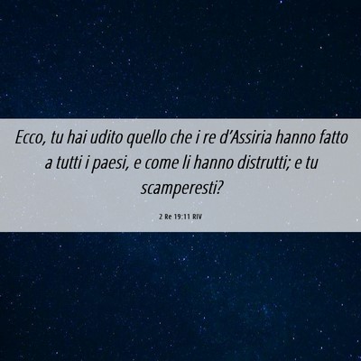 Picture 06 - 2 Re 19:11 RIV - Ecco, tu hai udito quello che i re d’Assiria - Bible Verse Picture