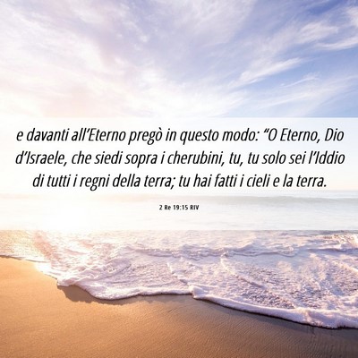 Picture 06 - 2 Re 19:15 RIV - e davanti all’Eterno pregò in questo modo: - Bible Verse Picture