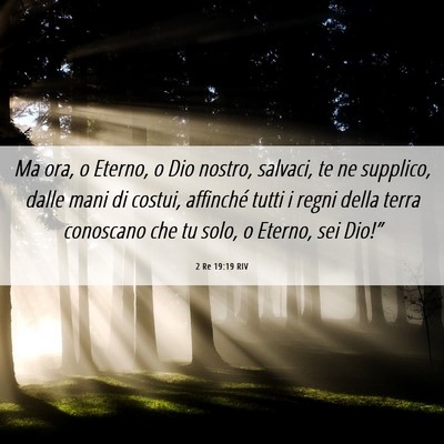 Picture 06 - 2 Re 19:19 RIV - Ma ora, o Eterno, o Dio nostro, salvaci, te ne - Bible Verse Picture