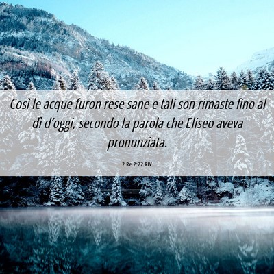 Picture 06 - 2 Re 2:22 RIV - Così le acque furon rese sane e tali son rimaste - Bible Verse Picture