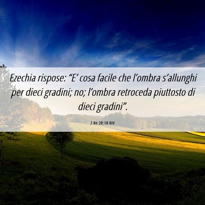 Picture 06 - 2 Re 20:10 RIV - Ezechia rispose: “E’ cosa facile che - Bible Verse Picture