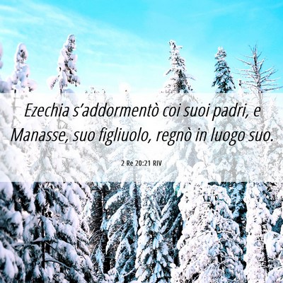 Picture 06 - 2 Re 20:21 RIV - Ezechia s’addormentò coi suoi padri, e - Bible Verse Picture