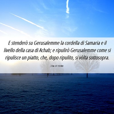 Picture 06 - 2 Re 21:13 RIV - E stenderò su Gerusalemme la cordella di Samaria - Bible Verse Picture