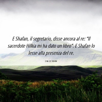 Picture 06 - 2 Re 22:10 RIV - E Shafan, il segretario, disse ancora al re: - Bible Verse Picture