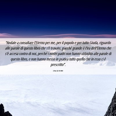 Picture 06 - 2 Re 22:13 RIV - “Andate a consultare l’Eterno per me, per il - Bible Verse Picture
