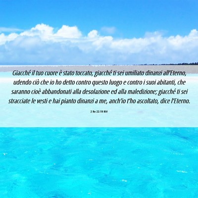 Picture 06 - 2 Re 22:19 RIV - Giacché il tuo cuore è stato toccato, giacché - Bible Verse Picture