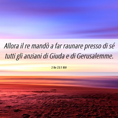 Picture 06 - 2 Re 23:1 RIV - Allora il re mandò a far raunare presso di sé - Bible Verse Picture