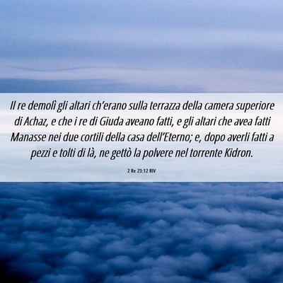 Picture 06 - 2 Re 23:12 RIV - Il re demolì gli altari ch’erano sulla - Bible Verse Picture