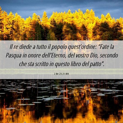 Picture 06 - 2 Re 23:21 RIV - Il re diede a tutto il popolo quest’ordine: - Bible Verse Picture
