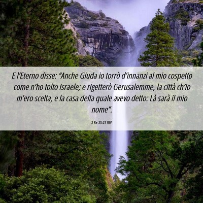 Picture 06 - 2 Re 23:27 RIV - E l’Eterno disse: “Anche Giuda io torrò - Bible Verse Picture