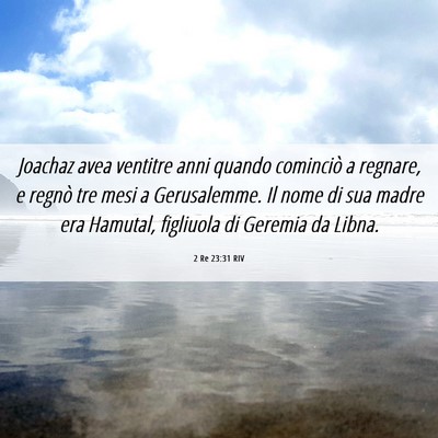 Picture 06 - 2 Re 23:31 RIV - Joachaz avea ventitre anni quando cominciò a - Bible Verse Picture