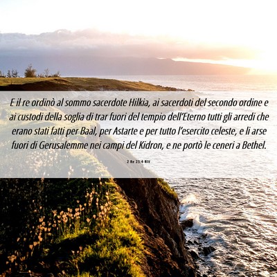Picture 06 - 2 Re 23:4 RIV - E il re ordinò al sommo sacerdote Hilkia, ai - Bible Verse Picture