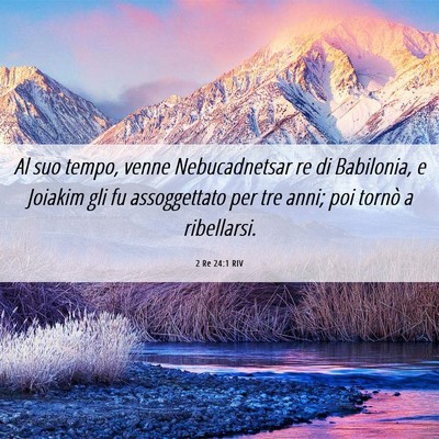 Picture 06 - 2 Re 24:1 RIV - Al suo tempo, venne Nebucadnetsar re di - Bible Verse Picture
