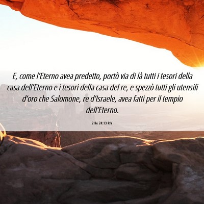Picture 06 - 2 Re 24:13 RIV - E, come l’Eterno avea predetto, portò via di - Bible Verse Picture