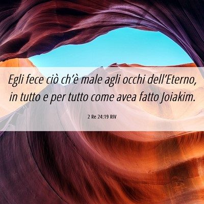 Picture 06 - 2 Re 24:19 RIV - Egli fece ciò ch’è male agli occhi - Bible Verse Picture