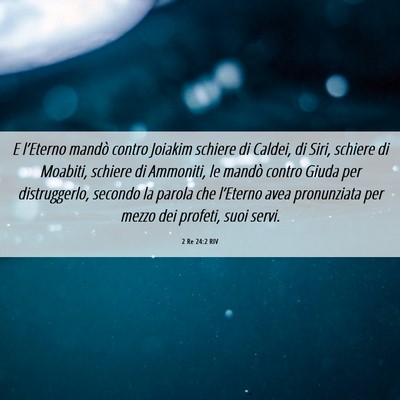 Picture 06 - 2 Re 24:2 RIV - E l’Eterno mandò contro Joiakim schiere di - Bible Verse Picture