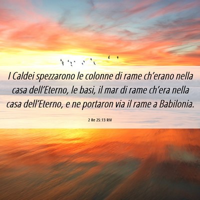Picture 06 - 2 Re 25:13 RIV - I Caldei spezzarono le colonne di rame ch’erano - Bible Verse Picture
