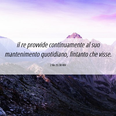 Picture 06 - 2 Re 25:30 RIV - il re provvide continuamente al suo mantenimento - Bible Verse Picture