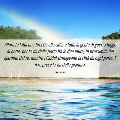 Picture 06 - 2 Re 25:4 RIV - Allora fu fatta una breccia alla città, e tutta - Bible Verse Picture