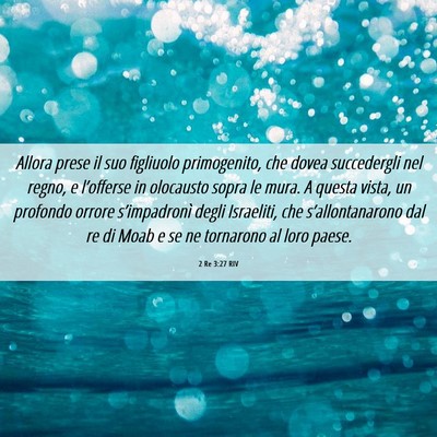 Picture 06 - 2 Re 3:27 RIV - Allora prese il suo figliuolo primogenito, che - Bible Verse Picture