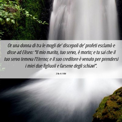 Picture 06 - 2 Re 4:1 RIV - Or una donna di tra le mogli de’ discepoli - Bible Verse Picture