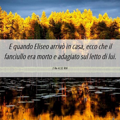 Picture 06 - 2 Re 4:32 RIV - E quando Eliseo arrivò in casa, ecco che il - Bible Verse Picture
