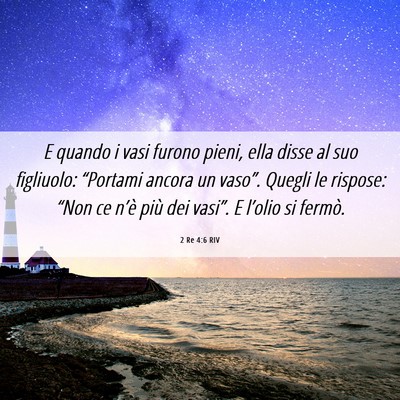 Picture 06 - 2 Re 4:6 RIV - E quando i vasi furono pieni, ella disse al suo - Bible Verse Picture