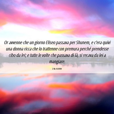 Picture 06 - 2 Re 4:8 RIV - Or avvenne che un giorno Eliseo passava per - Bible Verse Picture