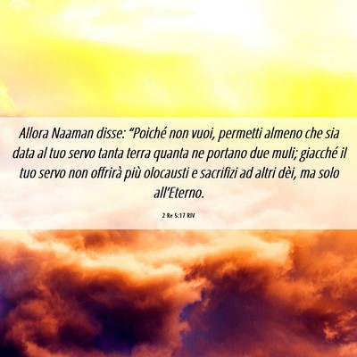 Picture 06 - 2 Re 5:17 RIV - Allora Naaman disse: “Poiché non vuoi, - Bible Verse Picture