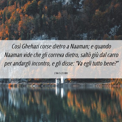 Picture 06 - 2 Re 5:21 RIV - Così Ghehazi corse dietro a Naaman; e quando - Bible Verse Picture